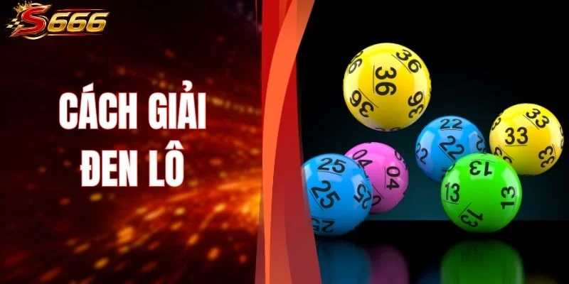 Cách Giải Đen Lô Hiệu Quả - Bí Quyết Tỉnh Táo Cùng S666
