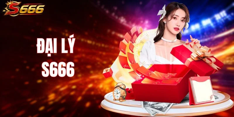Đại Lý S666 – Cơ Hội Hợp Tác & Đồng Hành Cùng Thương Hiệu