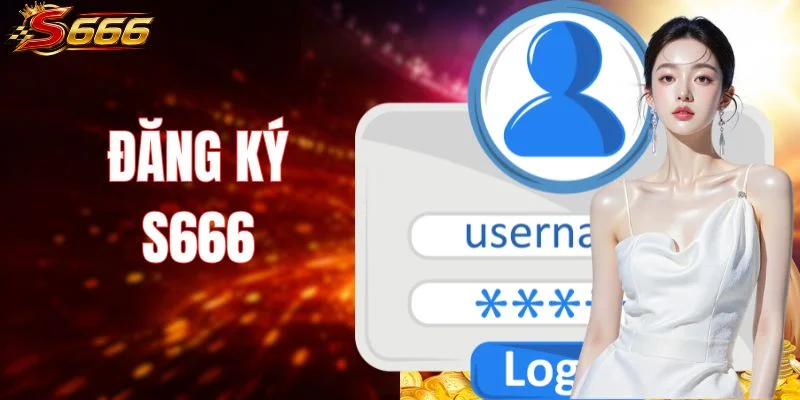Đăng Ký S666 - Hướng Dẫn Tạo Tài Khoản An Toàn Dễ Dàng